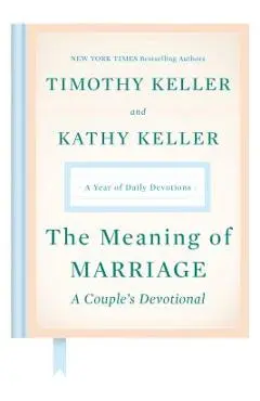 The Meaning of Marriage: A Couple's Devotional: A Year of Daily Devotions - Timothy Keller