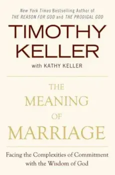 The Meaning of Marriage: Facing the Complexities of Commitment with the Wisdom of God, Hardcover/Timothy Keller