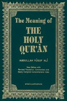 The Meaning of the Holy Qur'an English/Arabic: New Edition with Arabic Text and Revised Translation, Commentary and Newly Compiled Comprehensive Index/Abdullah Yusuf Ali