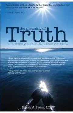 The Meaning of Truth: embrace your truth. create your life. - Lcsw Nicole J. Sachs
