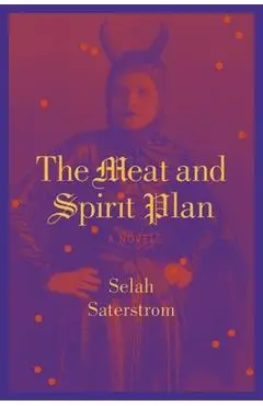 The Meat and Spirit Plan - Selah Saterstrom