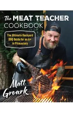 The Meat Teacher Cookbook - Matt Groark