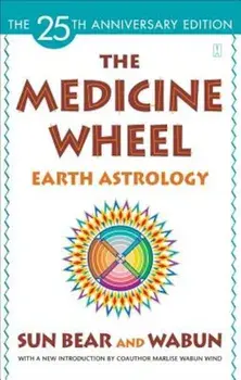 The Medicine Wheel: Earth Astrology, Paperback/Sun Bear