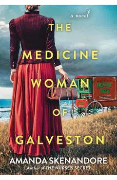 The Medicine Woman of Galveston - Amanda Skenandore