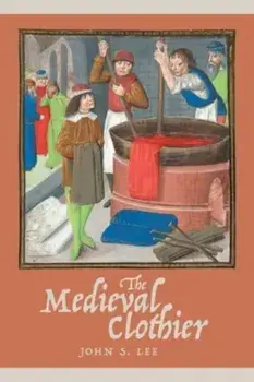 The Medieval Clothier, Paperback/John S. (Royalty Account) Lee