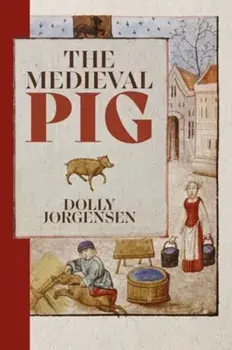 The Medieval Pig, Paperback/Dolly Jørgensen