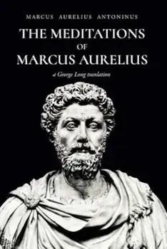 The Meditations of Marcus Aurelius Antoninus, Paperback/Marcus Aurelius Antoninus