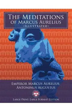 The Meditations of Marcus Aurelius - Large Print, Large Format, Illustrated: Giant 8.5 x 11 Size: Large, Clear Print & Pictures - Complete & Unabrid - Carlile Media