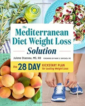 The Mediterranean Diet Weight Loss Solution: The 28-Day Kickstart Plan for Lasting Weight Loss, Paperback/Julene Stassou MS Rd
