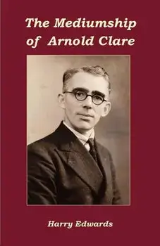 The Mediumship of Arnold Clare, Paperback/Harry Edwards