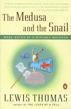 The Medusa and the Snail: More Notes of a Biology Watcher, Paperback/Lewis Thomas