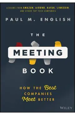 The Meeting Book: How the Best Companies Meet Better - Paul English