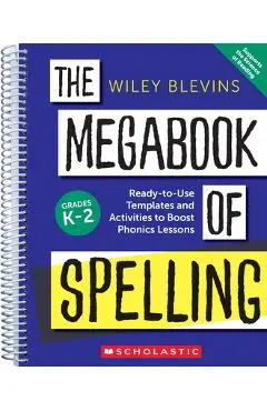 The Megabook of Spelling: Grades K-2: Ready-To-Use Templates and Activities to Boost Phonics Lessons - Wiley Blevins