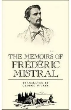 The Memoirs of Frédéric Mistral - Frederick Mistral