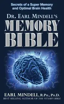 The Memory Bible: Secrets of a Super Memory and Optimal Brain Health, Paperback/Earl Mindell