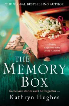 The Memory Box: A beautiful, timeless, absolutely heartbreaking love story and World War 2 historical fiction, Paperback/Kathryn Hughes