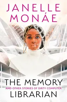 The Memory Librarian. And Other Stories of Dirty Computer, Paperback/***