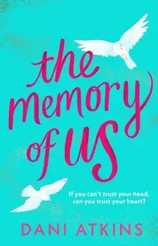 The Memory of Us. A brand-new love story for 2024. Filled with heart-wrenching romance, family love, and mystery, Paperback/Dani Atkins