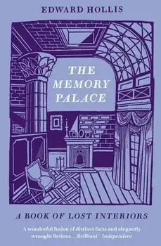 The Memory Palace: A Book of Lost Interiors, Paperback/Edward Hollis