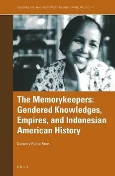The Memorykeepers: Gendered Knowledges, Empires, and Indonesian American History, Paperback/Dorothy B. Fujita-Rony