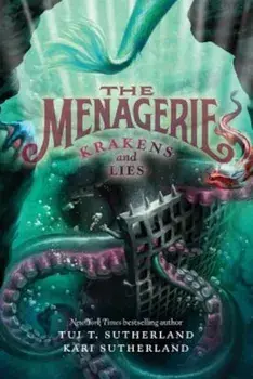 The Menagerie '3: Krakens and Lies, Paperback/Tui T. Sutherland