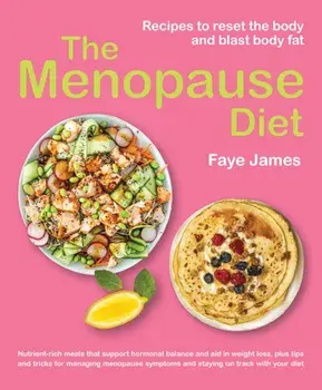 The Menopause Diet. Recipes to reset the body and blast body fat, Paperback/Faye James