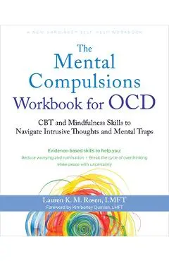The Mental Compulsions Workbook for Ocd: CBT and Mindfulness Skills to Navigate Intrusive Thoughts and Mental Traps - Lauren K. M. Rosen