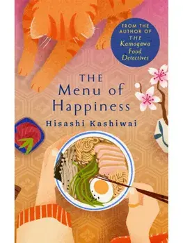 The Menu of Happiness, Hardback/Hisashi Kashiwai