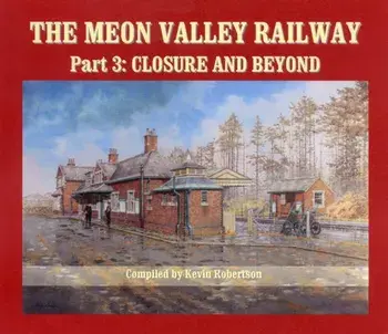 The Meon Valley Railway. Closure and Beyond, Hardback/Kevin Robertson