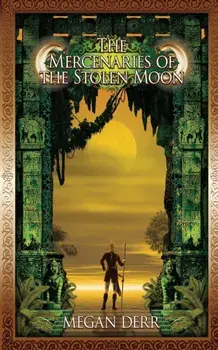 The Mercenaries of the Stolen Moon, Paperback/Megan Derr
