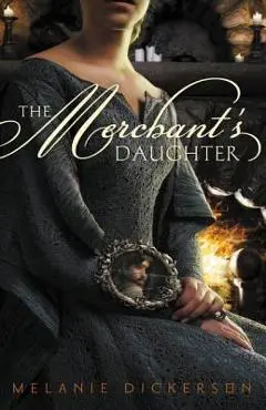 The Merchant's Daughter - Melanie Dickerson