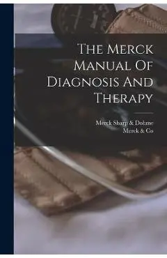 The Merck Manual Of Diagnosis And Therapy - Merck &. Co