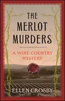 The Merlot Murders: A Wine Country Mystery, Paperback/Ellen Crosby