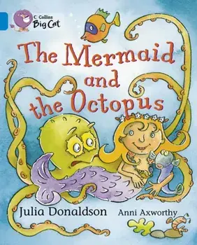 The Mermaid and the Octopus. Band 04/Blue, Paperback/Julia Donaldson