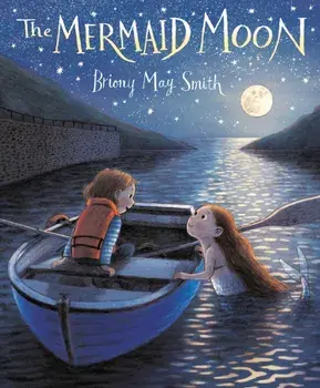 The Mermaid Moon, Hardback/Briony May Smith