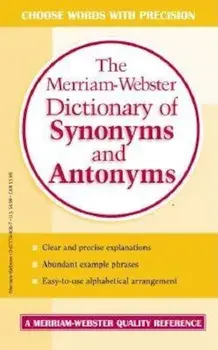The Merriam-Webster Dictionary of Synonyms and Antonyms, Paperback/Merriam-Webster