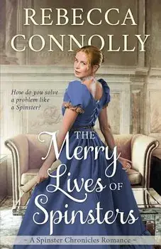 The Merry Lives of Spinsters, Paperback/Rebecca Connolly