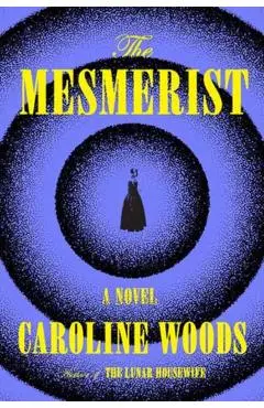 The Mesmerist - Caroline Woods