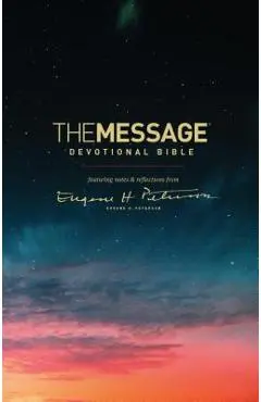 The Message Devotional Bible: Featuring Notes & Reflections from Eugene H. Peterson - Eugene H. Peterson