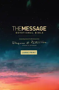 The Message Devotional Bible, Large Print (Hardcover): Featuring Notes and Reflections from Eugene H. Peterson, Hardcover/Eugene H. Peterson
