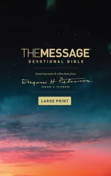 The Message Devotional Bible, Large Print (Softcover): Featuring Notes and Reflections from Eugene H. Peterson, Paperback/Eugene H. Peterson