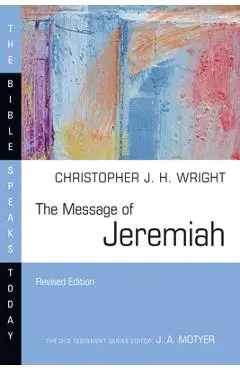 The Message of Jeremiah: Grace in the End - Christopher J. H. Wright
