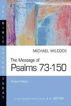 The Message of Psalms 73-150: Songs for the People of God, Paperback/Michael Wilcock