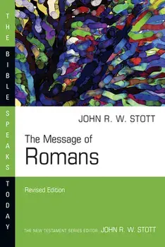 The Message of Romans: God's Good News for the World, Paperback/John Stott