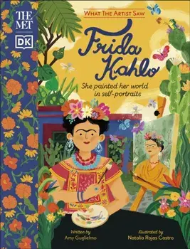 The Met Frida Kahlo. She Painted Her World in Self-Portraits, Hardback/DK
