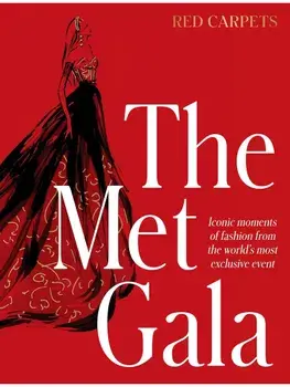 The Met Gala. Red Carpet Style, iconic moments of fashion from the world's most exclusive event, perfect for fans of ICONS OF STYLE and THE LITTLE BOOKS OF FASHION, Hardback/Harper by Design