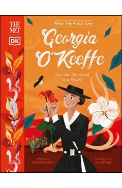 The Met Georgia O'Keeffe: She Saw the World in a Flower - Gabrielle Balkan