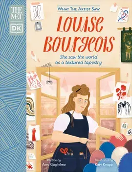 The Met Louise Bourgeois: She Saw the World as a Textured Tapestry, Hardcover/Amy Guglielmo