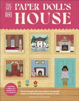 The Met Paper Doll's House. Travel Through Time and Explore the Period Rooms at the Metropolitan Museum of Art!, Board book/DK