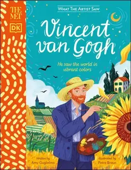 The Met Vincent Van Gogh: He Saw the World in Vibrant Colors, Hardcover/Amy Guglielmo